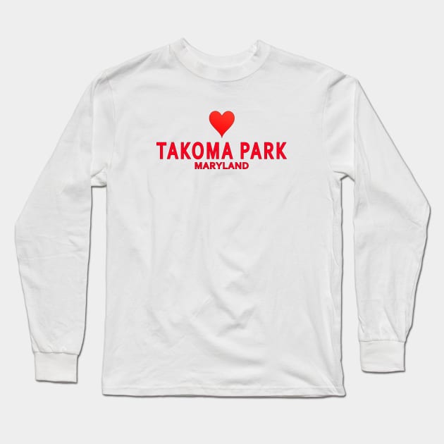 Takoma Park Maryland Long Sleeve T-Shirt by SeattleDesignCompany